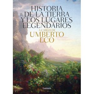 Portada del libro HISTORIA DE LAS TIERRAS Y LOS LUGARES LEGENDARIOS Autor ECO, UMBERTO