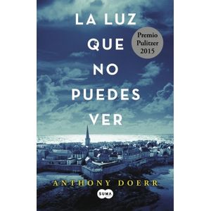 Portada del libro LA LUZ QUE NO PUEDES VER Autor DOERR, ANTHONY