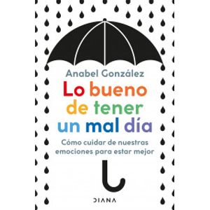 Portada del libro LO BUENO DE TENER UN MAL DIA Autor GONZALEZ, ANABEL