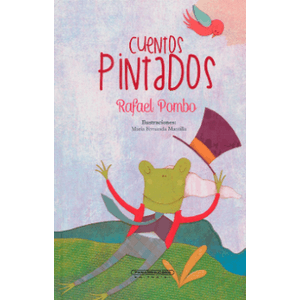 Portada del libro CUENTOS PINTADOS Autor POMBO, RAFAEL