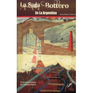 Portada del libro LA SAGA BOTERO EN LA ARGENTINA Autor BOTERO ECHEVERRY, JAIME