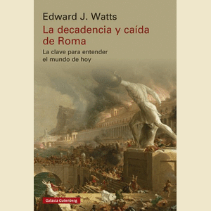 Portada del libro LA DECADENCIA Y CAIDA DE ROMA Autor WATTS, EDWARD J