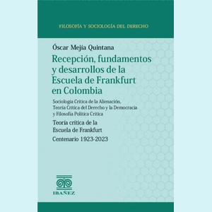 Portada del libro RECEPCION FUNDAMENTOS Y DESARROLLOS DE LA ESCUELA DE FRANKFURT EN COLOMBIA Autor MEJIA QUINTANA, OSCAR