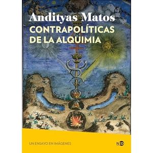 Portada del libro CONTRAPOLITICAS DE LA ALQUIMIA Autor MATOS, ANDITYAS