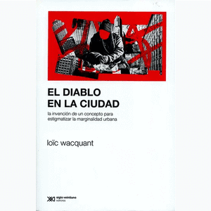 Portada del libro EL DIABLO EN LA CIUDAD Autor WACQUANT, IOIC