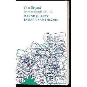 Portada del libro YA TE LLEGARA Autor GLANTZ, MARGO Y KAMENSZAIN, TAMARA