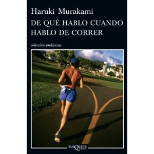 Portada del libro DE QUE HABLO CUANDO HABLO DE CORRER Autor MURAKAMI, HARUKI