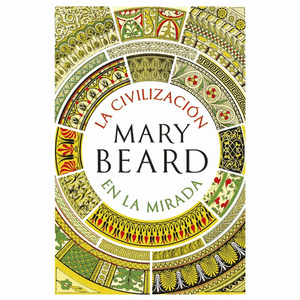 Portada del libro LA CIVILIZACION EN LA MIRADA Autor BEARD, MARY