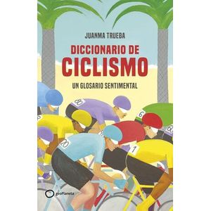 Portada del libro DICCIONARIO DE CICLISMO Autor TRUEBA, JUANMA