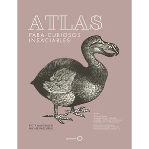 Portada del libro ATLAS PARA CURIOSOS INSACIABLES Autor WILKOWIECKI, PIOTR Y GASZYNSKI, MICHAL