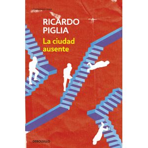 Portada del libro La ciudad ausente Autor Ricardo Piglia