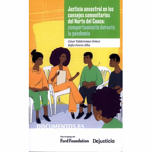 Portada del libro JUSTICIA ANCESTRAL EN LOS CONSEJOS COMUNITARIOS DEL NORTE DEL CAUCA Autor VALDERRAMA GOMEZ, CESAR Y FORERO ALBA, SOFIA