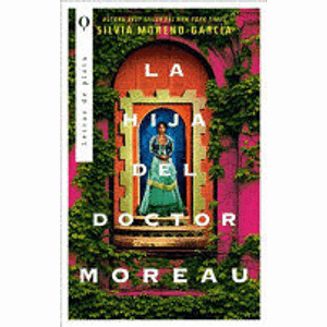 Portada del libro LA HIJA DEL DOCTOR MOREAU Autor MORENO GARCIA, SILVIA
