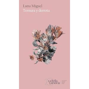 Portada del libro TERNURA Y DERROTA Autor MIGUEL, LUNA
