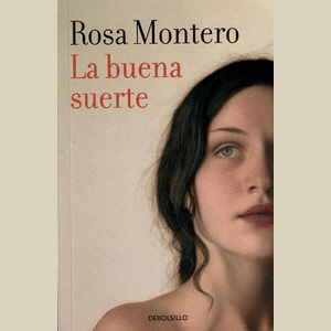 Portada del libro LA BUENA SUERTE Autor MONTERO, ROSA