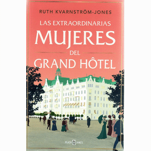 Portada del libro LAS EXTRAORDINARIAS MUJERES DEL GRAND HOTEL Autor KVARNSTROM JONES, RUTH