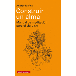 Portada del libro CONSTRUIR UN ALMA Autor IBAÑEZ, ANDRES