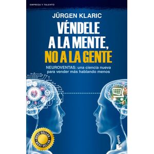 Portada del libro VENDELE A LA MENTE NO A LA GENTE Autor KLARIC, JURGEN