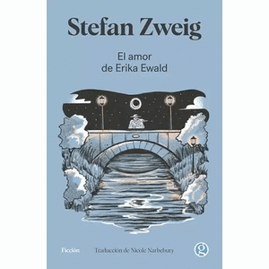 Portada del libro EL AMOR DE ERIKA EWALD Autor ZWEIG, STEFAN