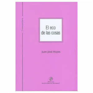 Portada del libro EL ECO DE LAS COSAS Autor HOYOS, JUAN JOSE