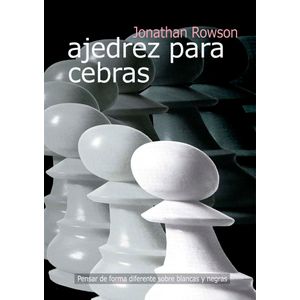 Portada del libro AJEDREZ PARA CEBRAS Autor ROWSON, JONATHAN