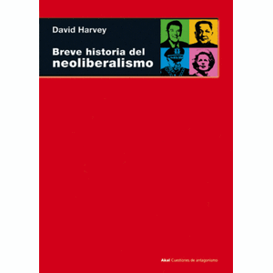 Portada del libro BREVE HISTORIA DEL NEOLIBERALISMO Autor HARVEY, DAVID