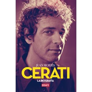 Portada del libro CERATI LA BIOGRAFIA Autor MORRIS, JUAN