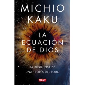 Portada del libro LA ECUACION DE DIOS Autor KAKU, MICHIO