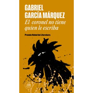 Portada del libro EL CORONEL NO TIENE QUIEN LE ESCRIBA Autor GARCIA MARQUEZ, GABRIEL