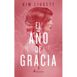 Portada del libro EL AÑO DE GRACIA Autor LIGGETT, KIM