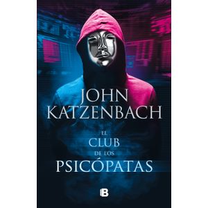 Portada del libro EL CLUB DE LOS PSICOPATAS Autor KATZENBACH, JOHN