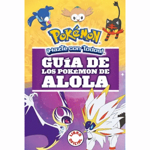 Portada del libro GUIA DE LOS POKEMON DE ALOLA Autor EQUIPO EDITORIAL