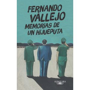 Portada del libro MEMORIAS DE UN HIJUEPUTA Autor VALLEJO, FERNANDO