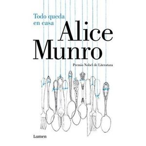 Portada del libro TODO QUEDA EN CASA Autor MUNRO, ALICE