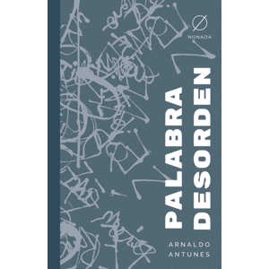 Portada del libro PALABRA DESORDEN Autor ANTUNES, ARNALDO