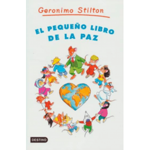 Portada del libro EL PEQUEÑO LIBRO DE LA PAZ Autor STILTON, GERONIMO