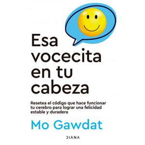 Portada del libro ESA VOCECITA EN TU CABEZA Autor GAWDAT, MO