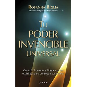 Portada del libro TU PODER INVENCIBLE UNIVERSAL Autor BIGLIA, ROSANNA