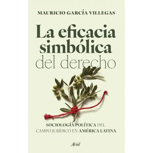 Portada del libro LA EFICACIA SIMBOLICA DEL DERECHO Autor GARCIA VILLEGAS, MAURICIO