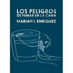 Portada del libro LOS PELIGROS DE FUMAR EN LA CAMA Autor ENRIQUEZ, MARIANA