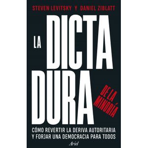 Portada del libro LA DICTADURA DE LA MINORíA Autor LEVITSKY, STEVEN Y ZIBLATT, DANIEL