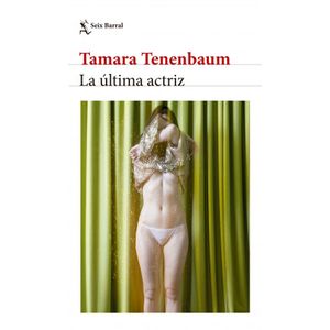 Portada del libro LA ULTIMA ACTRIZ Autor TENENBAUM, TAMARE