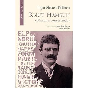 Portada del libro KNUT HAMSUN SOÑADOR Y CONQUISTADOR Autor KOLLOEN, INGAR SLETTEN
