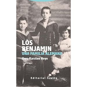 Portada del libro LOS BENJAMIN UNA FAMILIA ALEMANA Autor HEYE, UWE KARSTEN