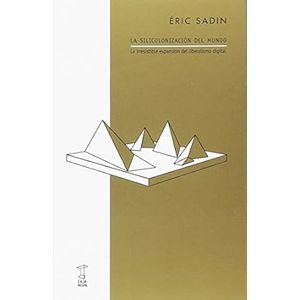 Portada del libro LA SILICONIZACION DEL MUNDO Autor SADIN, ERIC