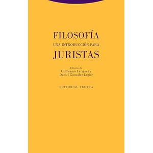 Portada del libro FILOSOFIA UNA INTRODUCCION PARA JURISTAS Autor LARIGUET, GUILLERMO Y GONZALEZ LAGIER, DANIEL EDITORES
