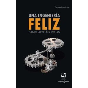 Portada del libro UNA INGENIERA FELIZ Autor ARBELAEZ ROJAS, DANIEL