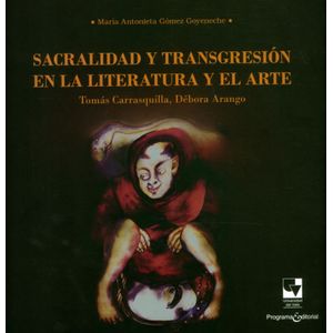 Portada del libro SACRALIDAD Y TRANSGRESION EN LA LITERATURA Y EL ARTE Autor CARRASQUILLA, TOMAS Y ARANGO, DEBORA