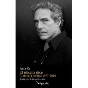 Portada del libro EL IDIOMA DICE ANTOLOGIA POETICA 1977 2019 Autor OR, AMIR