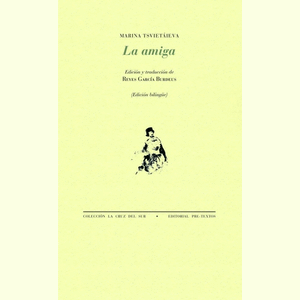 Portada del libro LA AMIGA Autor TSVIETAIEVA, MARINA